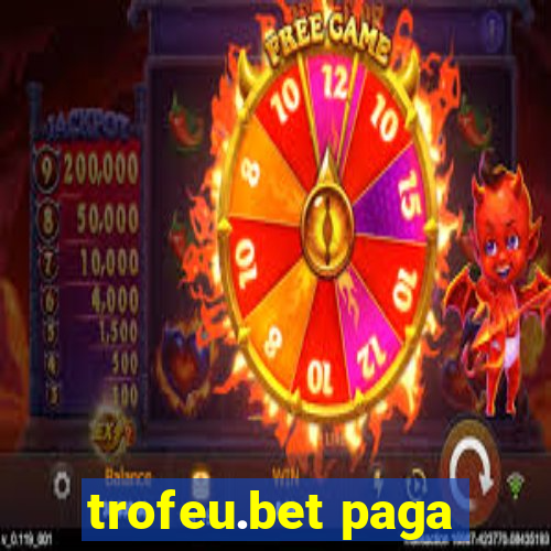 trofeu.bet paga